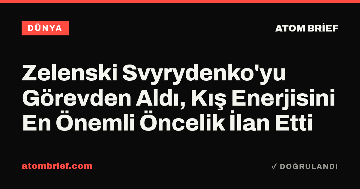 Zelenski Svyrydenko'yu Görevden Aldı, Kış Enerjisini En Önemli Öncelik İlan Etti