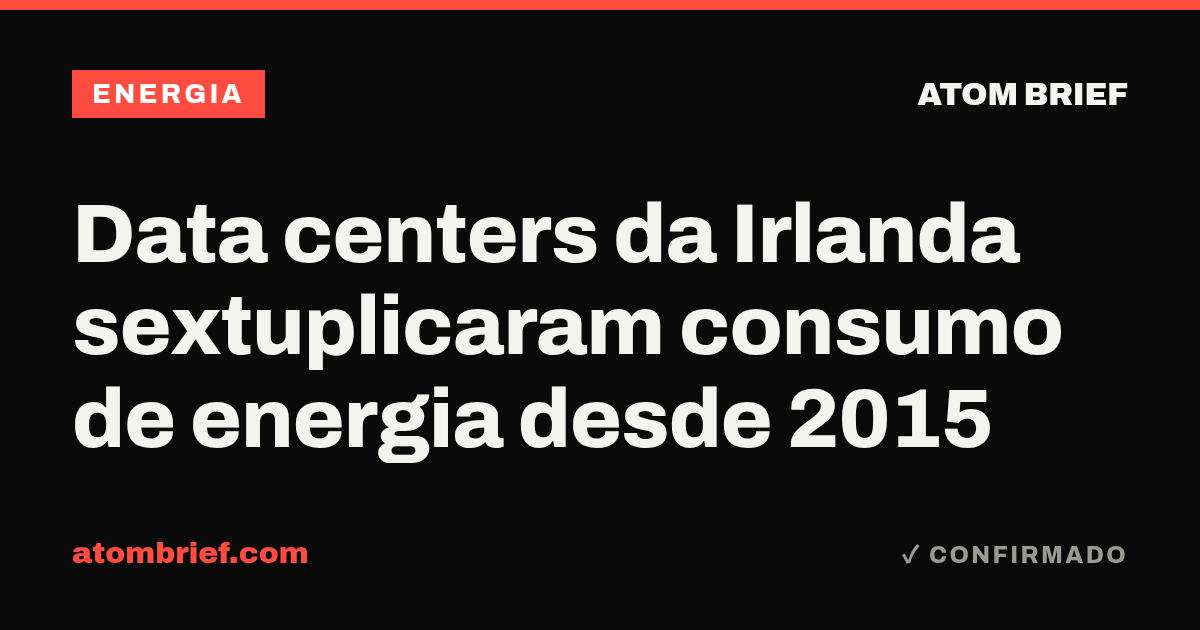 Data centers da Irlanda sextuplicaram consumo de energia desde 2015