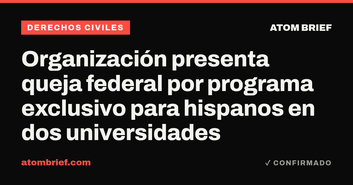 Organización presenta queja federal por programa exclusivo para hispanos en dos universidades