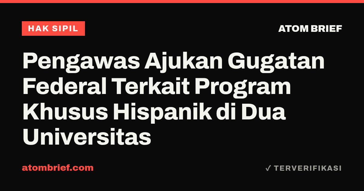 Pengawas Ajukan Gugatan Federal Terkait Program Khusus Hispanik di Dua Universitas