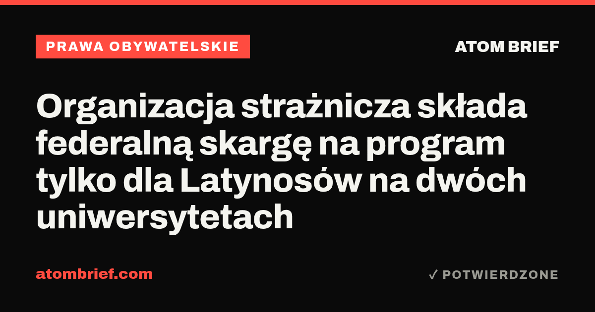 Organizacja strażnicza składa federalną skargę na program tylko dla Latynosów na dwóch uniwersytetach