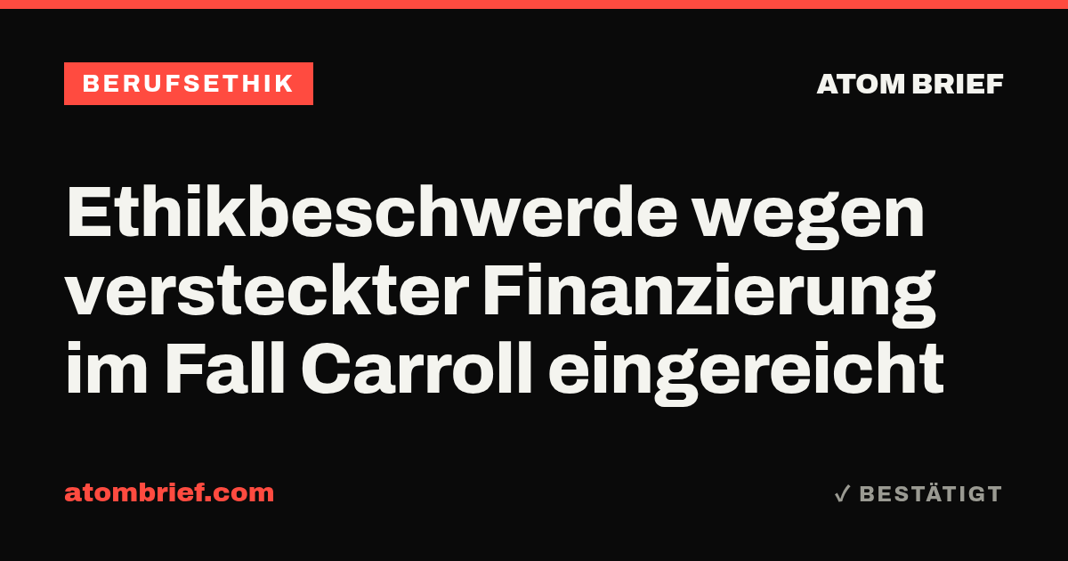 Ethikbeschwerde wegen versteckter Finanzierung im Fall Carroll eingereicht