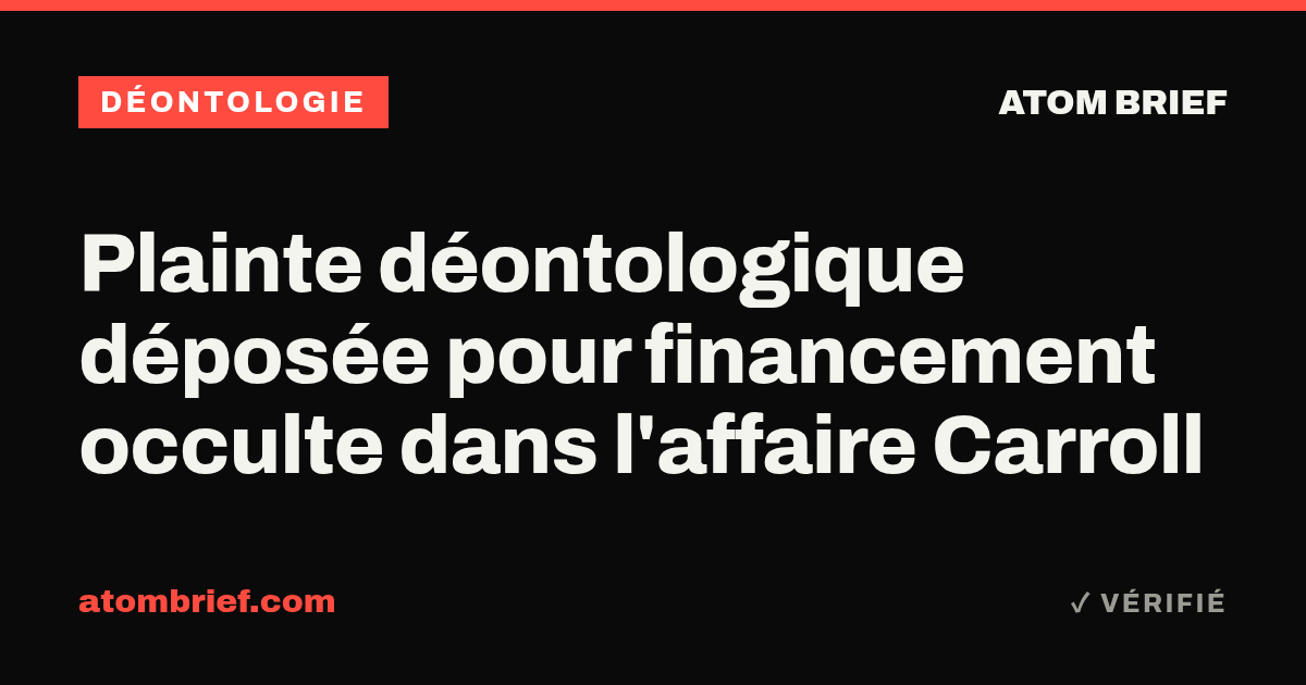 Plainte déontologique déposée pour financement occulte dans l'affaire Carroll