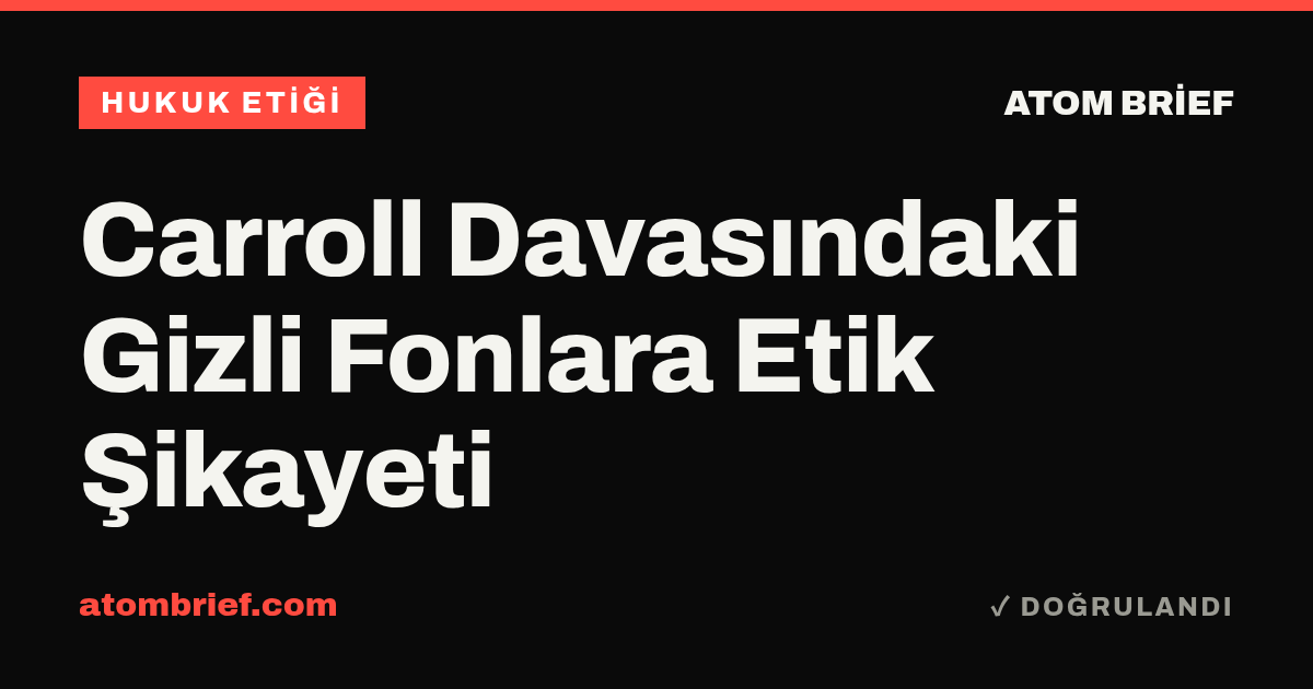 Carroll Davasındaki Gizli Fonlara Etik Şikayeti