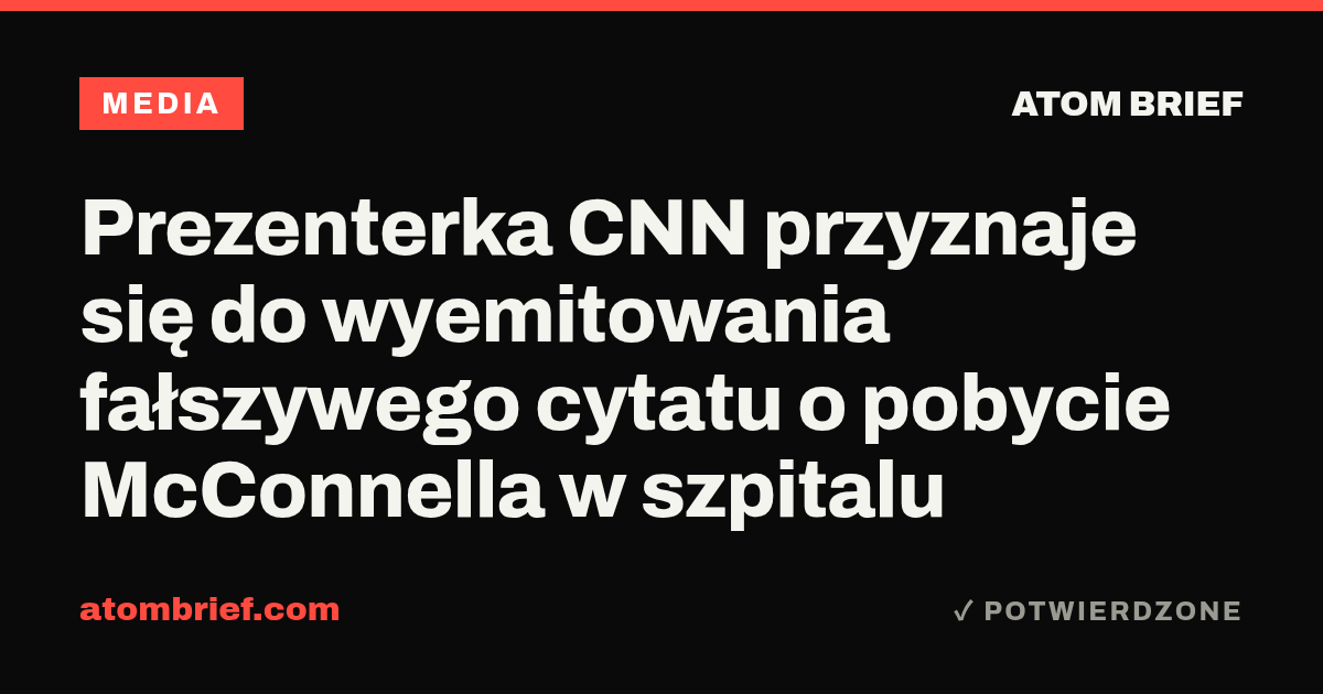 Prezenterka CNN przyznaje się do wyemitowania fałszywego cytatu o pobycie McConnella w szpitalu