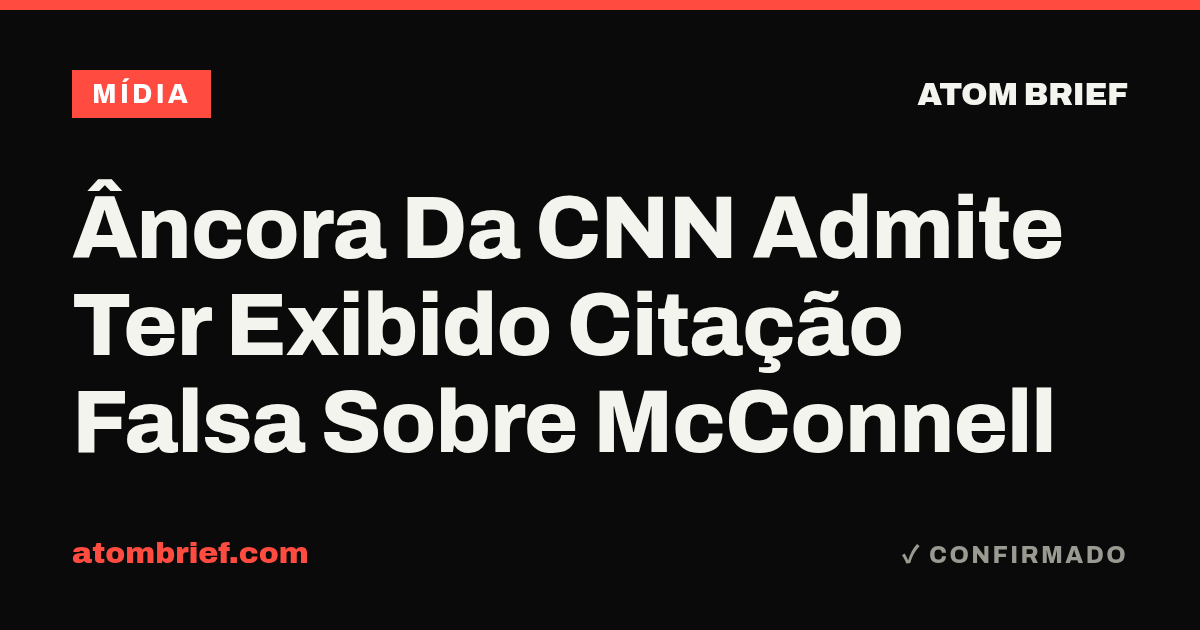 Âncora Da CNN Admite Ter Exibido Citação Falsa Sobre McConnell