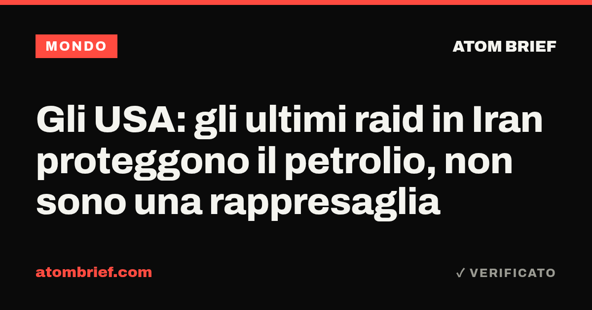 Gli USA: gli ultimi raid in Iran proteggono il petrolio, non sono una rappresaglia