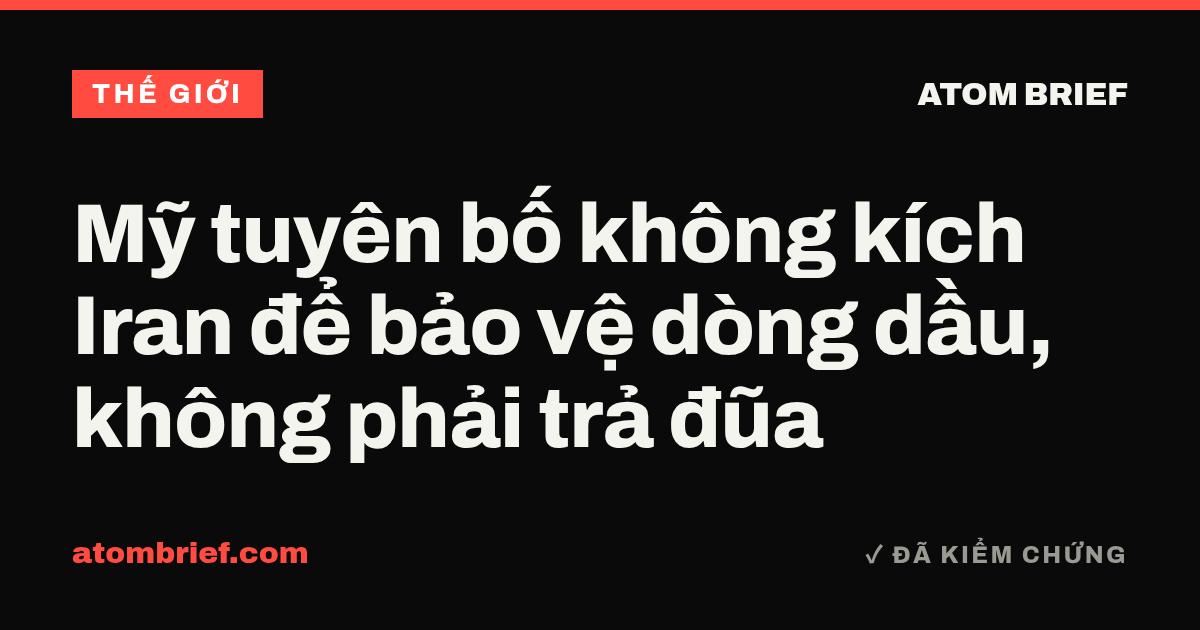 Mỹ tuyên bố không kích Iran để bảo vệ dòng dầu, không phải trả đũa