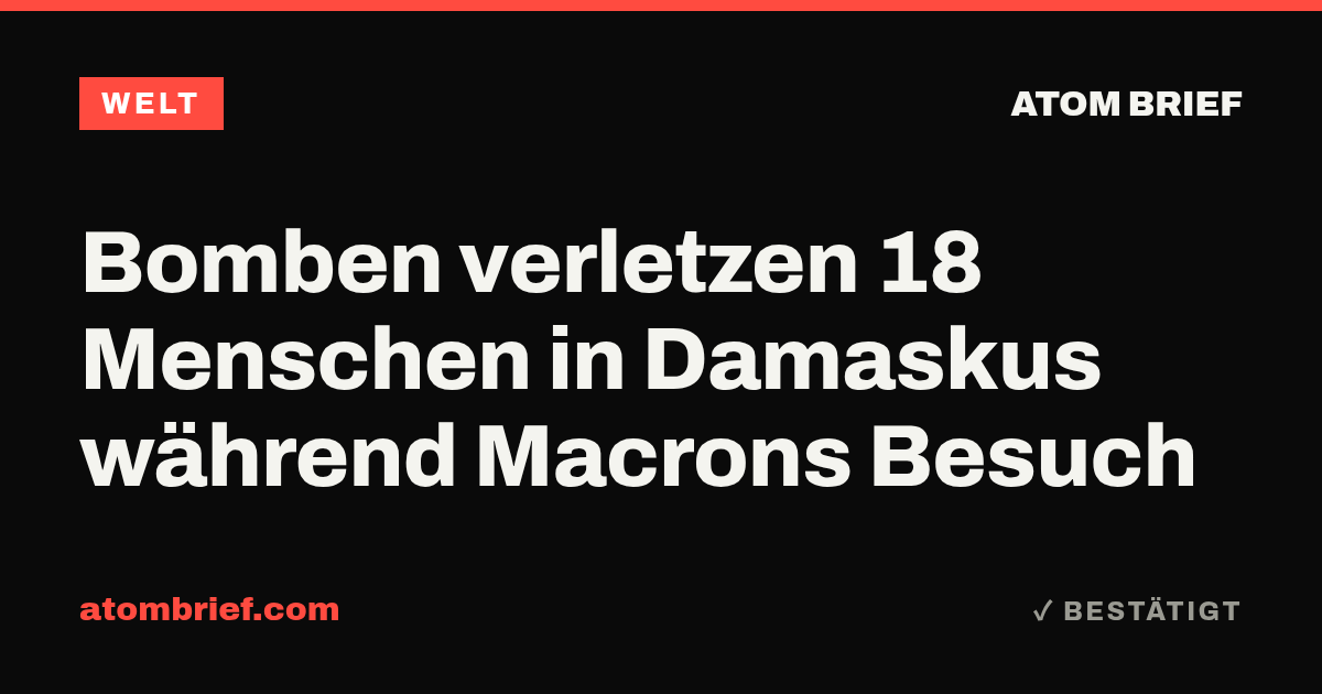 Bomben verletzen 18 Menschen in Damaskus während Macrons Besuch