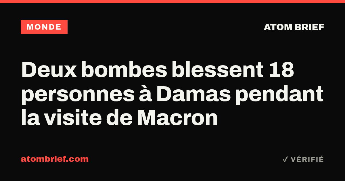 Deux bombes blessent 18 personnes à Damas pendant la visite de Macron