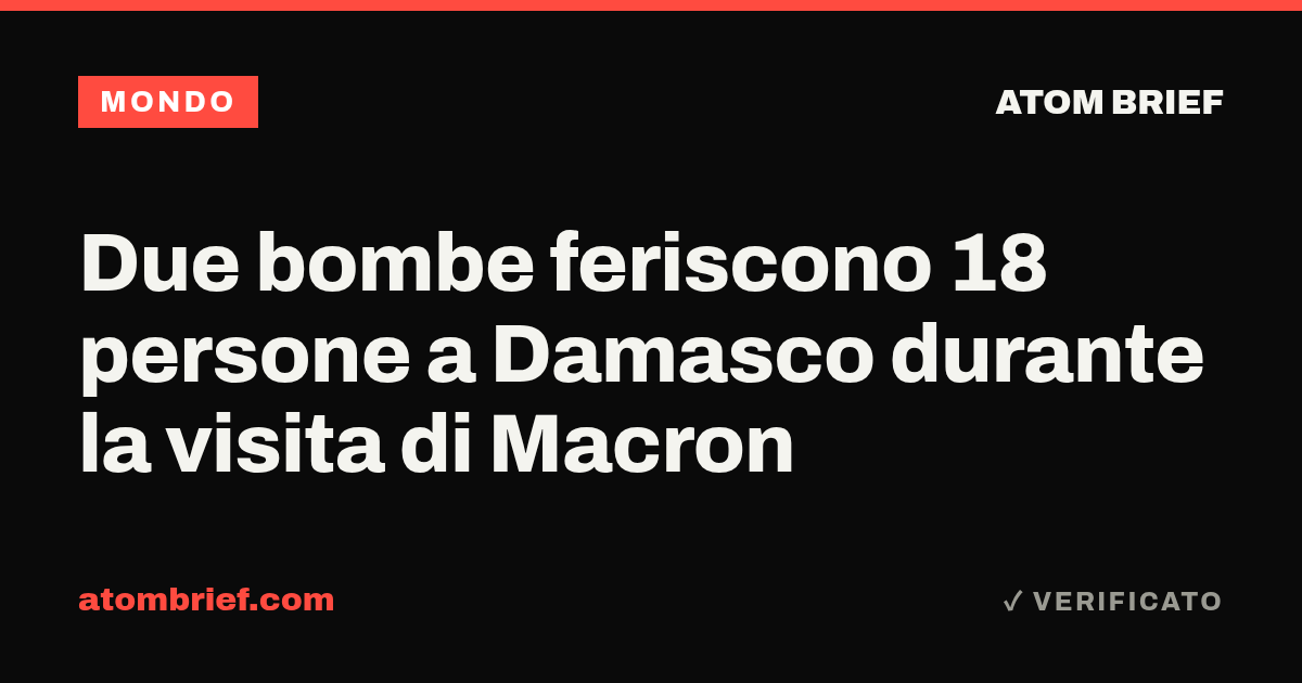Due bombe feriscono 18 persone a Damasco durante la visita di Macron