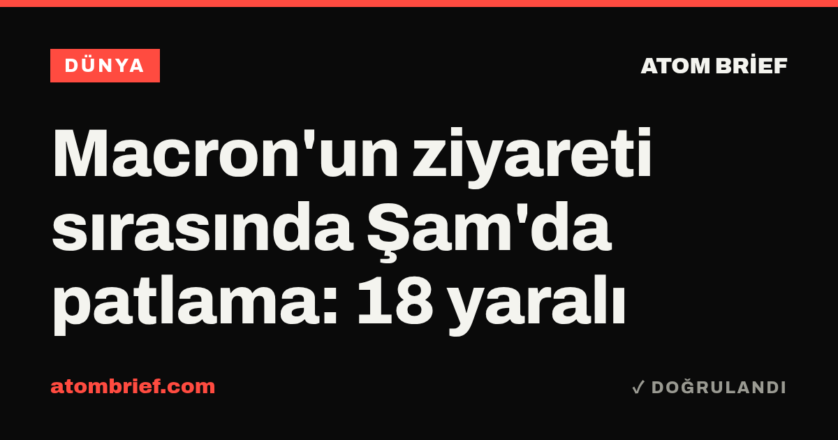 Macron'un ziyareti sırasında Şam'da patlama: 18 yaralı