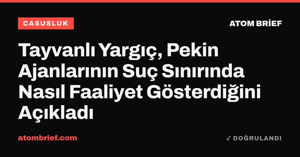 Tayvanlı Yargıç, Pekin Ajanlarının Suç Sınırında Nasıl Faaliyet Gösterdiğini Açıkladı