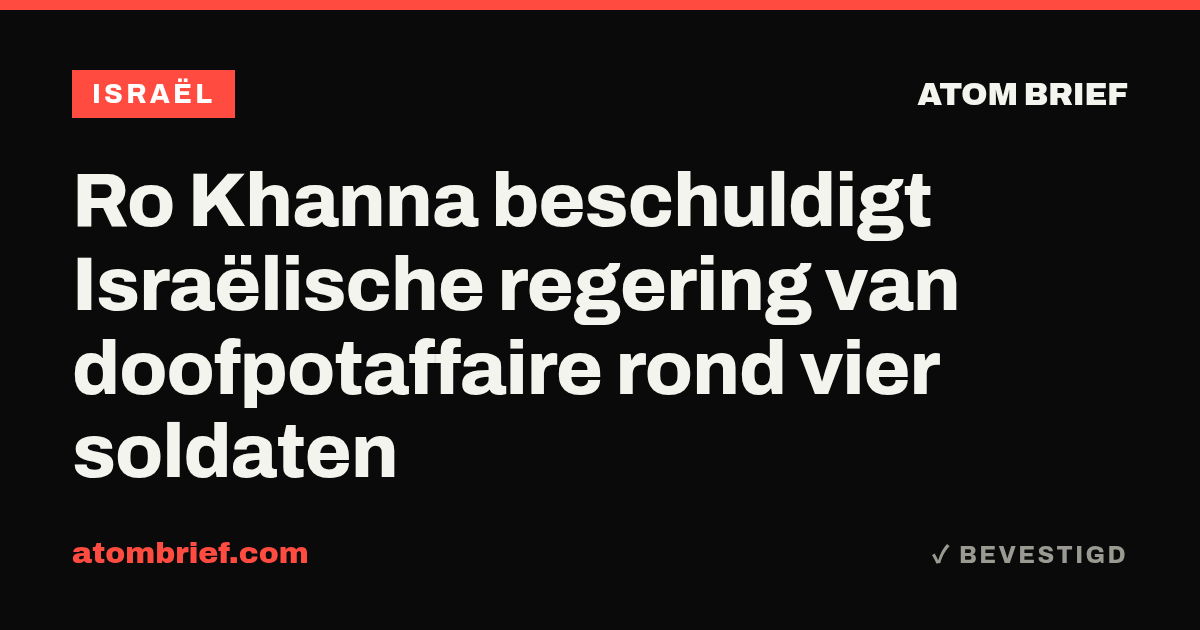 Ro Khanna beschuldigt Israëlische regering van doofpotaffaire rond vier soldaten