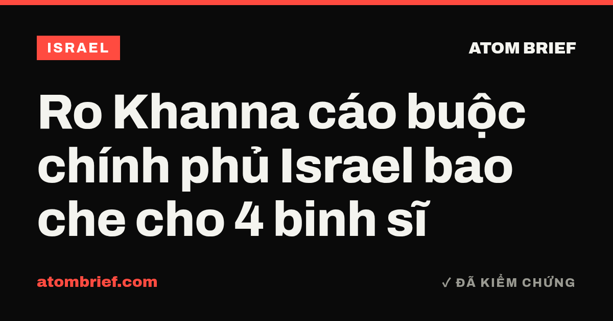 Ro Khanna cáo buộc chính phủ Israel bao che cho 4 binh sĩ