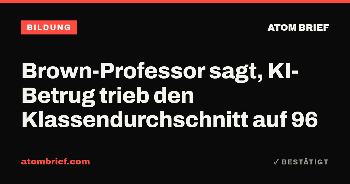 Brown-Professor sagt, KI-Betrug trieb den Klassendurchschnitt auf 96