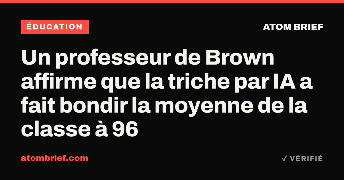 Un professeur de Brown affirme que la triche par IA a fait bondir la moyenne de la classe à 96