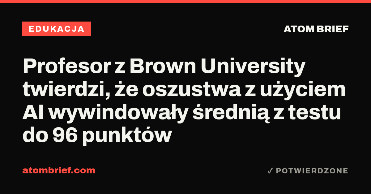 Profesor z Brown University twierdzi, że oszustwa z użyciem AI wywindowały średnią z testu do 96 punktów
