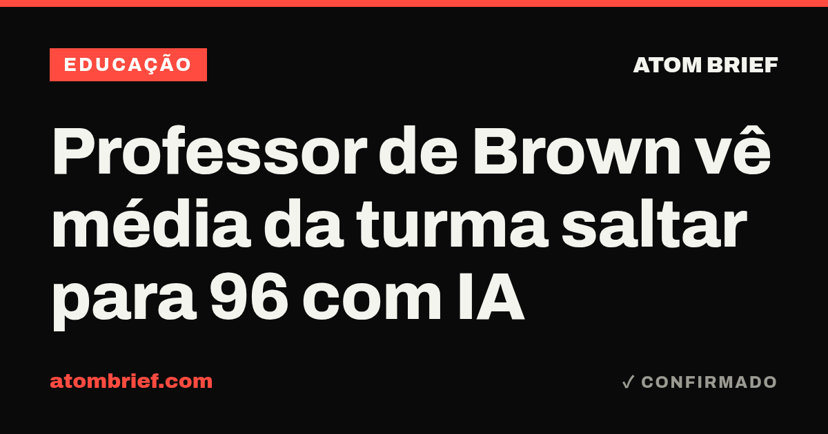 Professor de Brown vê média da turma saltar para 96 com IA