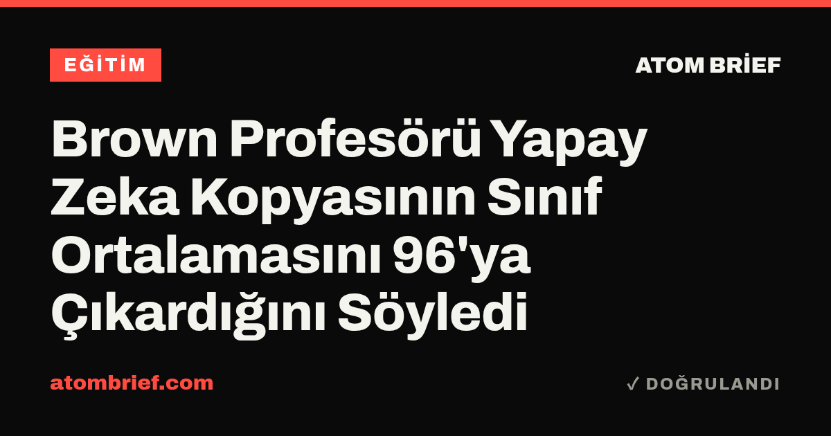 Brown Profesörü Yapay Zeka Kopyasının Sınıf Ortalamasını 96'ya Çıkardığını Söyledi