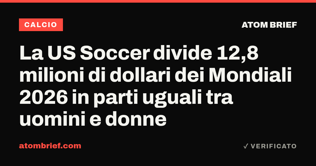 La US Soccer divide 12,8 milioni di dollari dei Mondiali 2026 in parti uguali tra uomini e donne