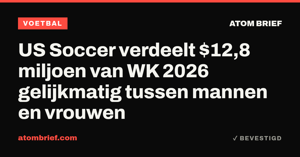 US Soccer verdeelt $12,8 miljoen van WK 2026 gelijkmatig tussen mannen en vrouwen