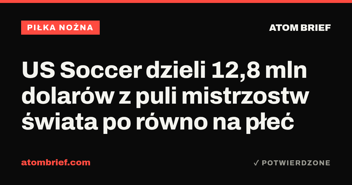 US Soccer dzieli 12,8 mln dolarów z puli mistrzostw świata po równo na płeć