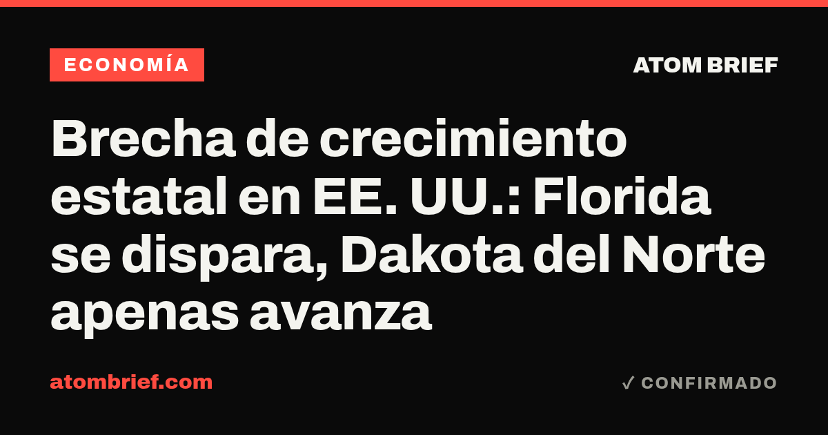 Brecha de crecimiento estatal en EE. UU.: Florida se dispara, Dakota del Norte apenas avanza
