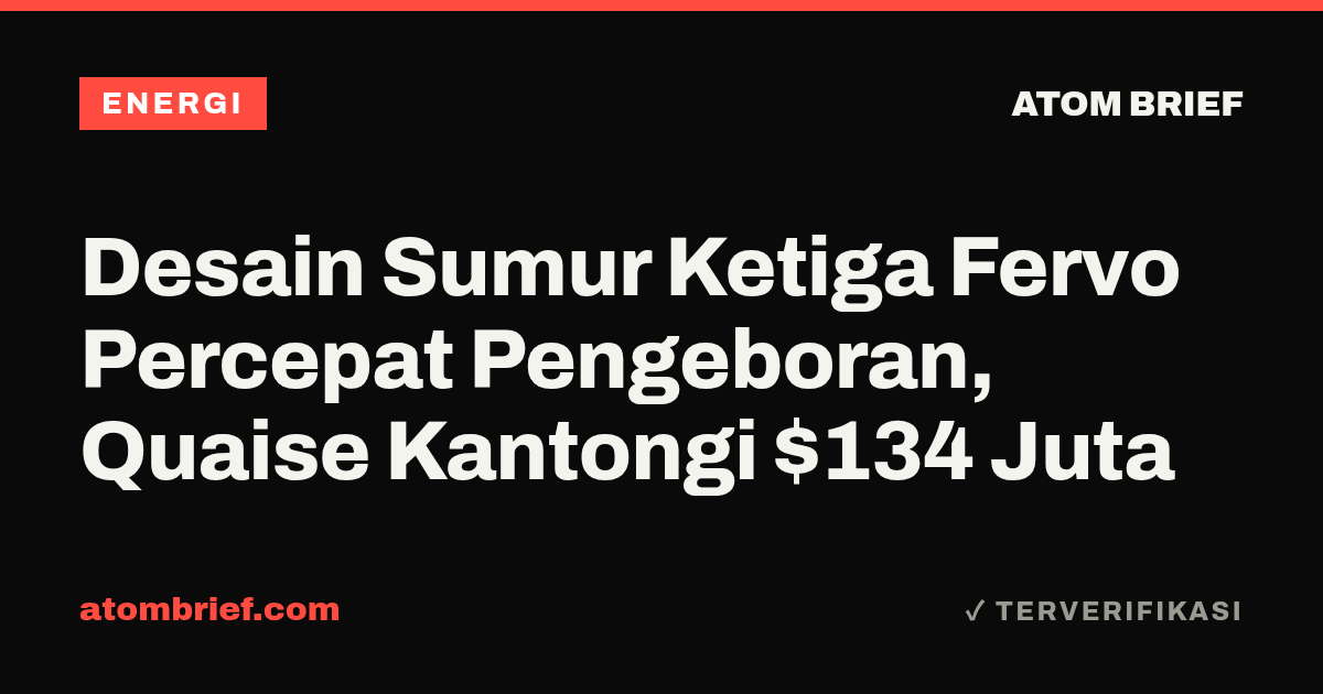 Desain Sumur Ketiga Fervo Percepat Pengeboran, Quaise Kantongi $134 Juta