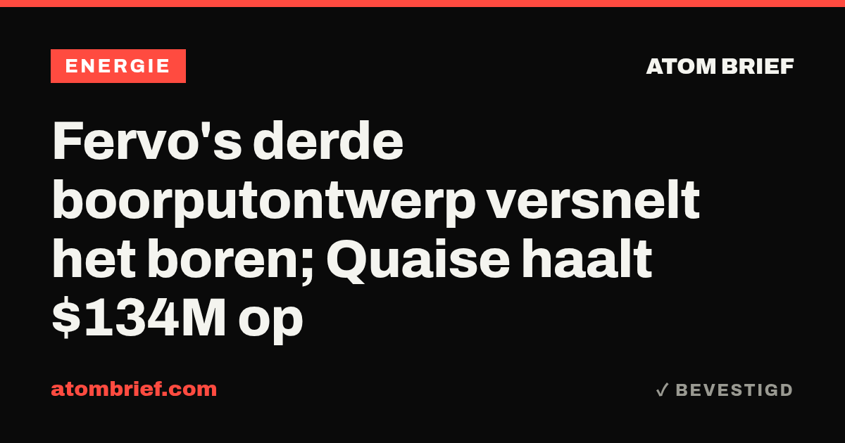 Fervo's derde boorputontwerp versnelt het boren; Quaise haalt $134M op