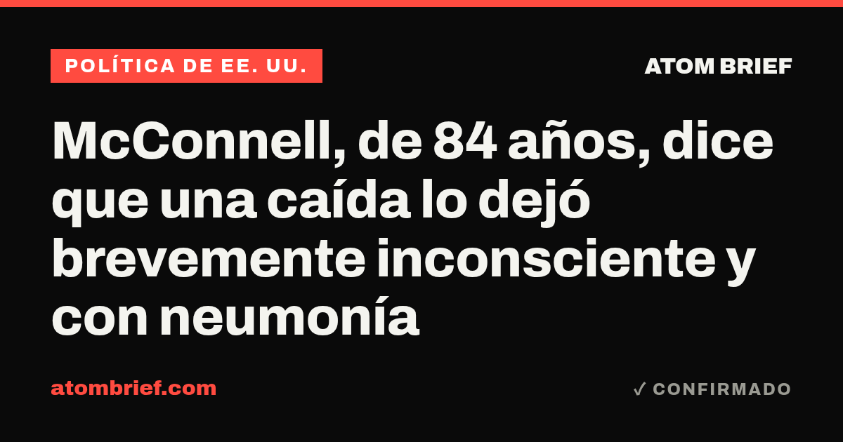 McConnell, de 84 años, dice que una caída lo dejó brevemente inconsciente y con neumonía