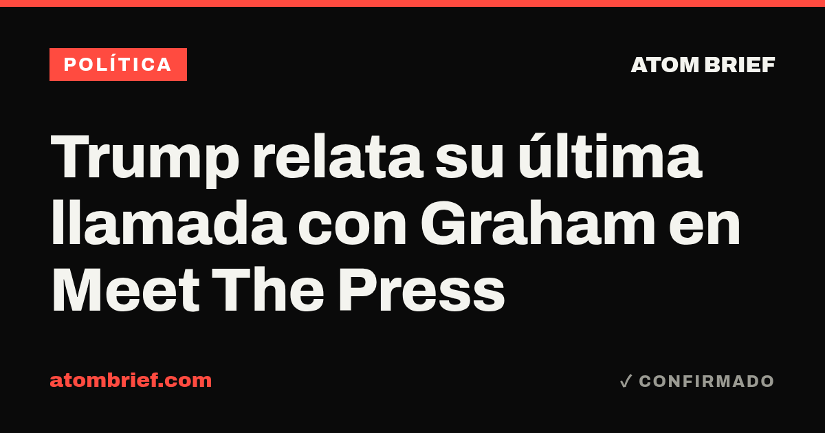 Trump relata su última llamada con Graham en Meet The Press