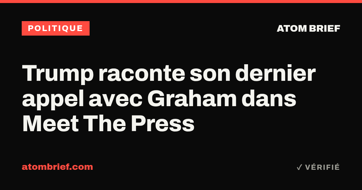 Trump raconte son dernier appel avec Graham dans Meet The Press
