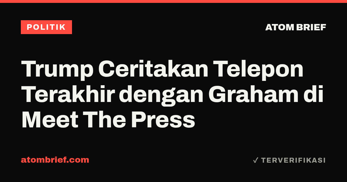 Trump Ceritakan Telepon Terakhir dengan Graham di Meet The Press