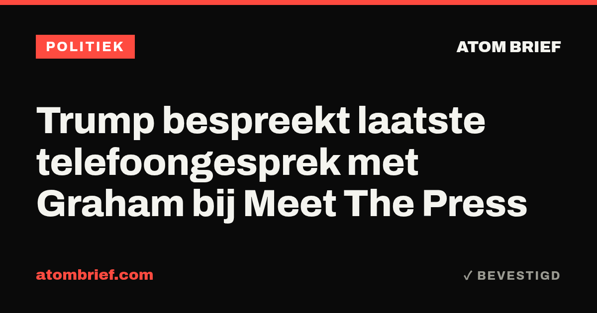 Trump bespreekt laatste telefoongesprek met Graham bij Meet The Press