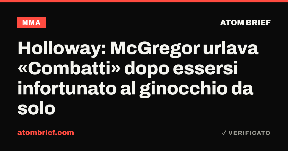 Holloway: McGregor urlava «Combatti» dopo essersi infortunato al ginocchio da solo