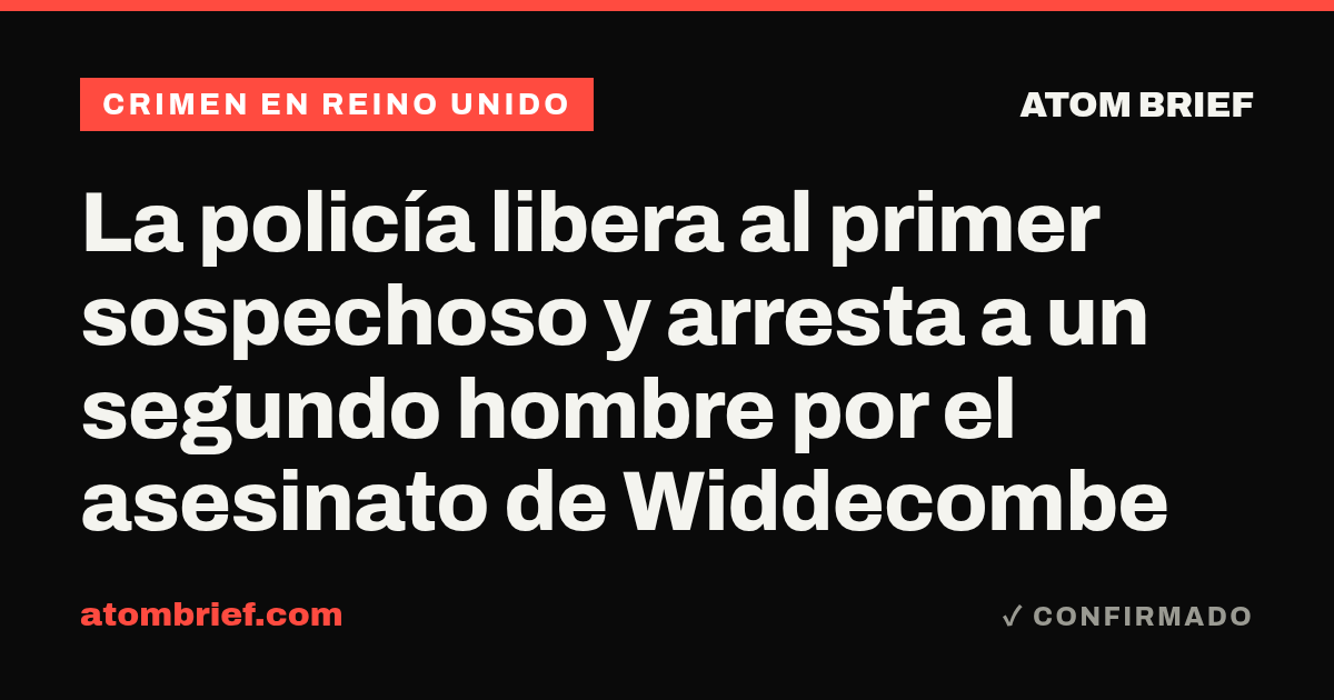 La policía libera al primer sospechoso y arresta a un segundo hombre por el asesinato de Widdecombe
