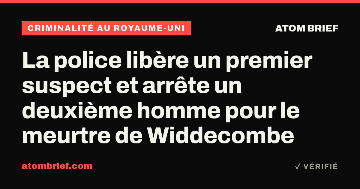 La police libère un premier suspect et arrête un deuxième homme pour le meurtre de Widdecombe