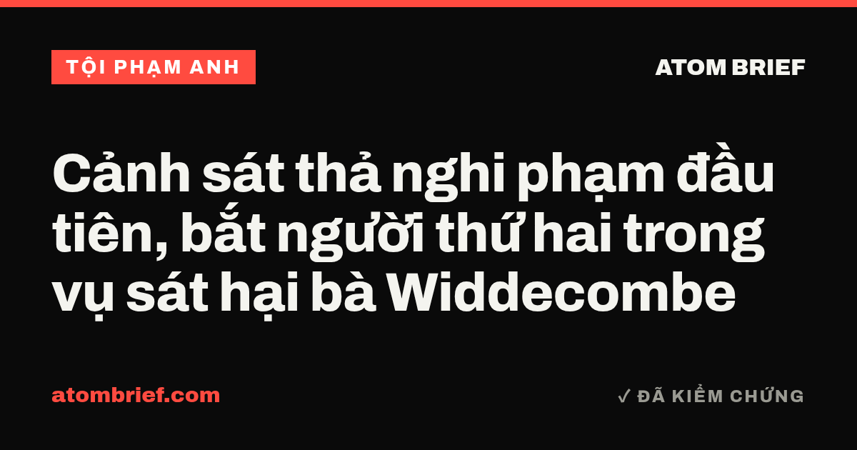 Cảnh sát thả nghi phạm đầu tiên, bắt người thứ hai trong vụ sát hại bà Widdecombe