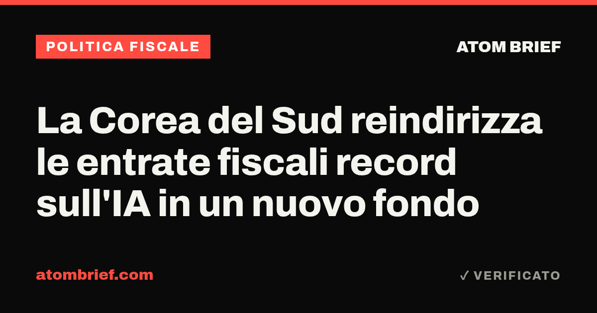 La Corea del Sud reindirizza le entrate fiscali record sull'IA in un nuovo fondo