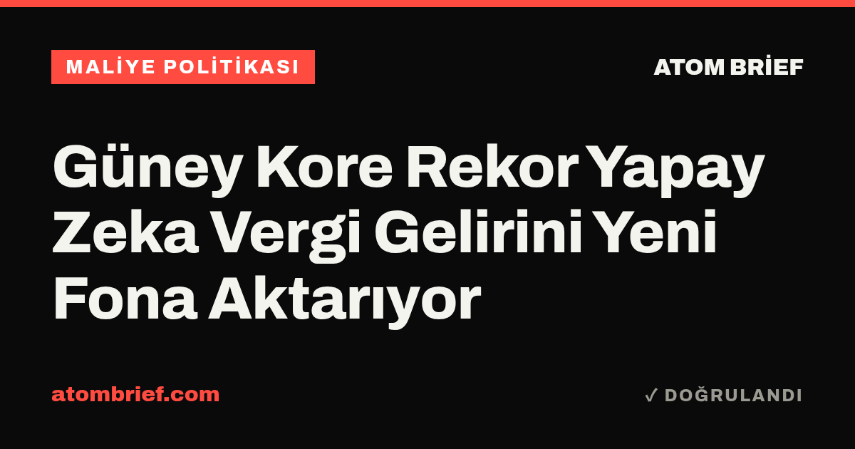 Güney Kore Rekor Yapay Zeka Vergi Gelirini Yeni Fona Aktarıyor