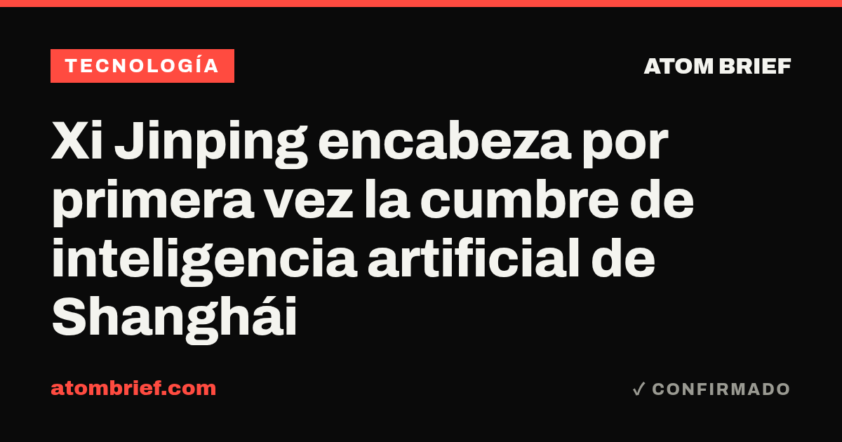 Xi Jinping encabeza por primera vez la cumbre de inteligencia artificial de Shanghái