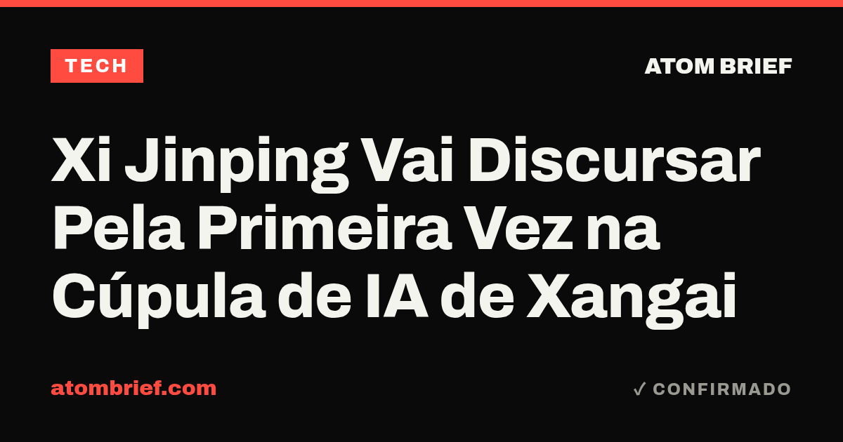 Xi Jinping Vai Discursar Pela Primeira Vez na Cúpula de IA de Xangai