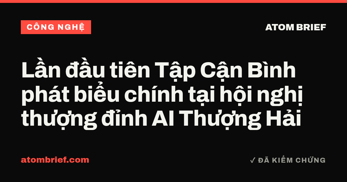 Lần đầu tiên Tập Cận Bình phát biểu chính tại hội nghị thượng đỉnh AI Thượng Hải