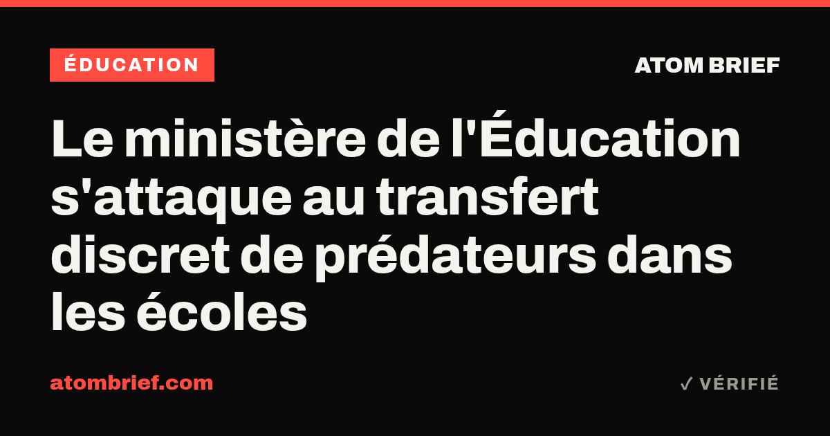 Le ministère de l'Éducation s'attaque au transfert discret de prédateurs dans les écoles
