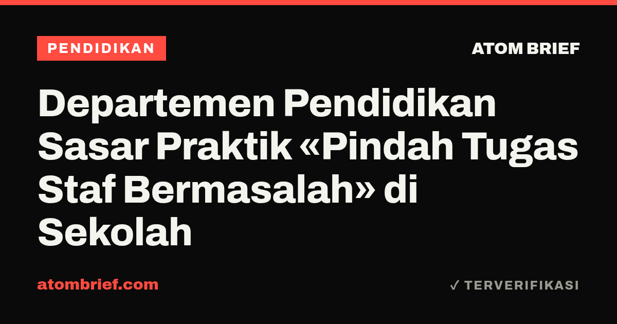 Departemen Pendidikan Sasar Praktik «Pindah Tugas Staf Bermasalah» di Sekolah