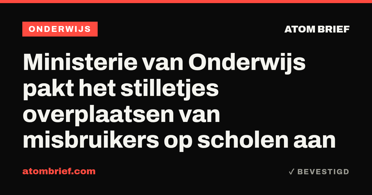 Ministerie van Onderwijs pakt het stilletjes overplaatsen van misbruikers op scholen aan
