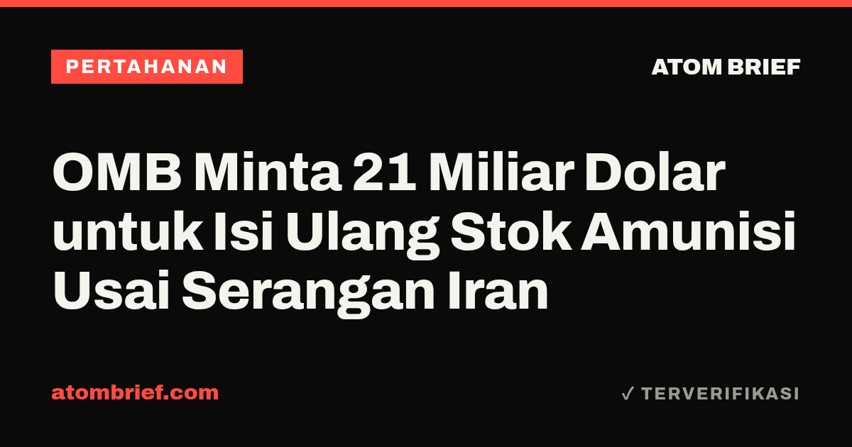 OMB Minta 21 Miliar Dolar untuk Isi Ulang Stok Amunisi Usai Serangan Iran