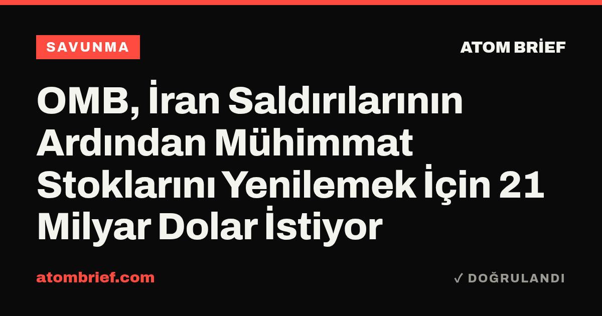OMB, İran Saldırılarının Ardından Mühimmat Stoklarını Yenilemek İçin 21 Milyar Dolar İstiyor