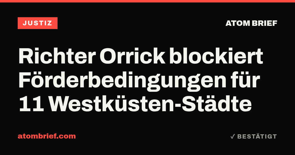 Richter Orrick blockiert Förderbedingungen für 11 Westküsten-Städte